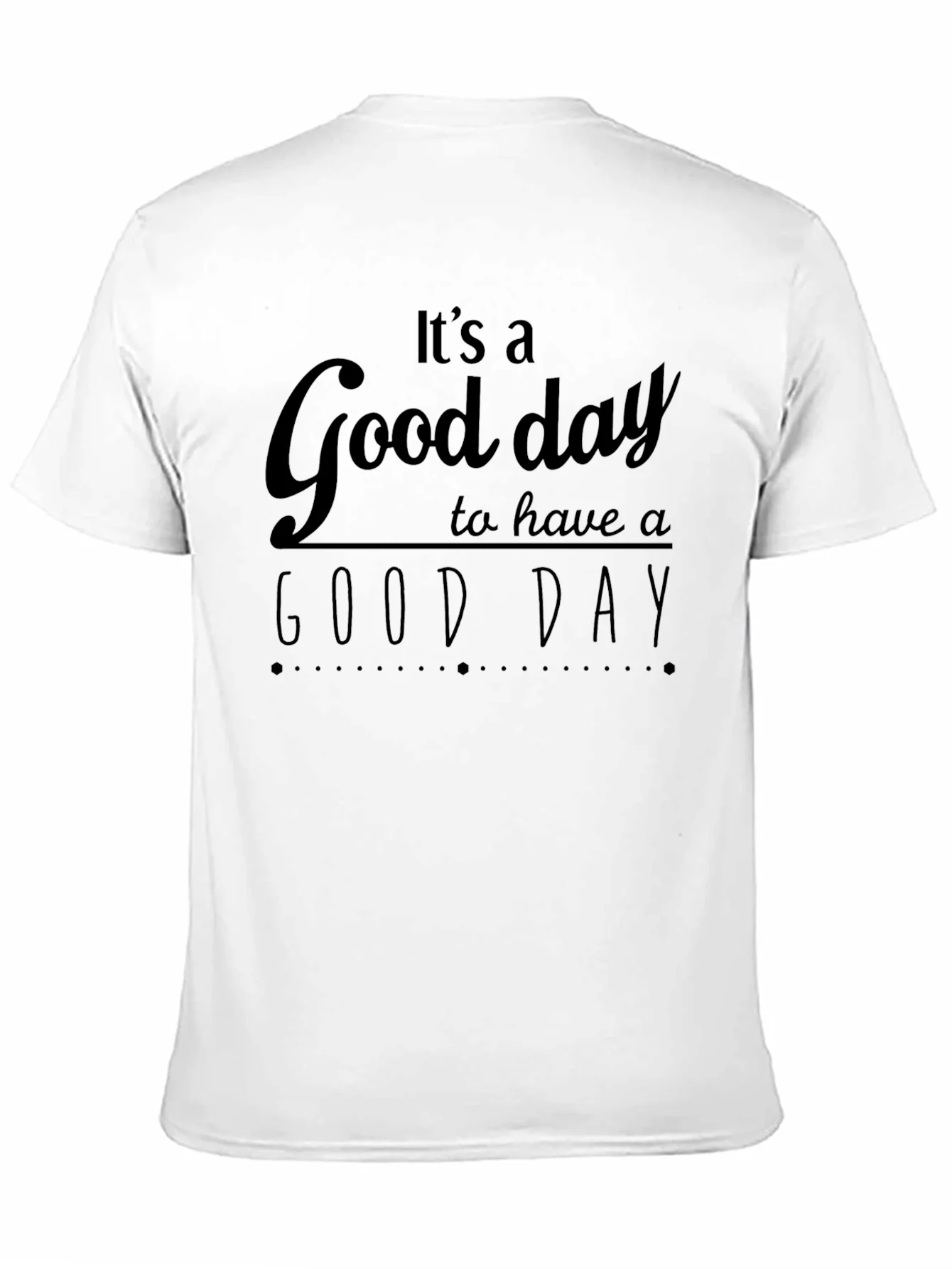 Its A Good Day T-Shirt - Positive Vibes