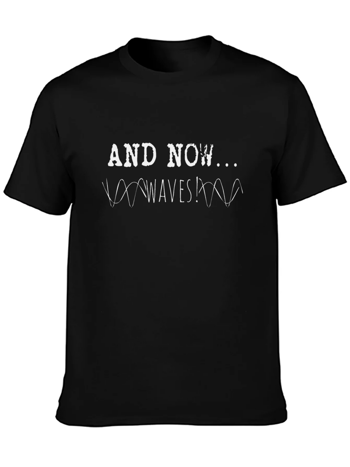 And Now Waves! Graphic Tee - Black Cotton T-Shirt