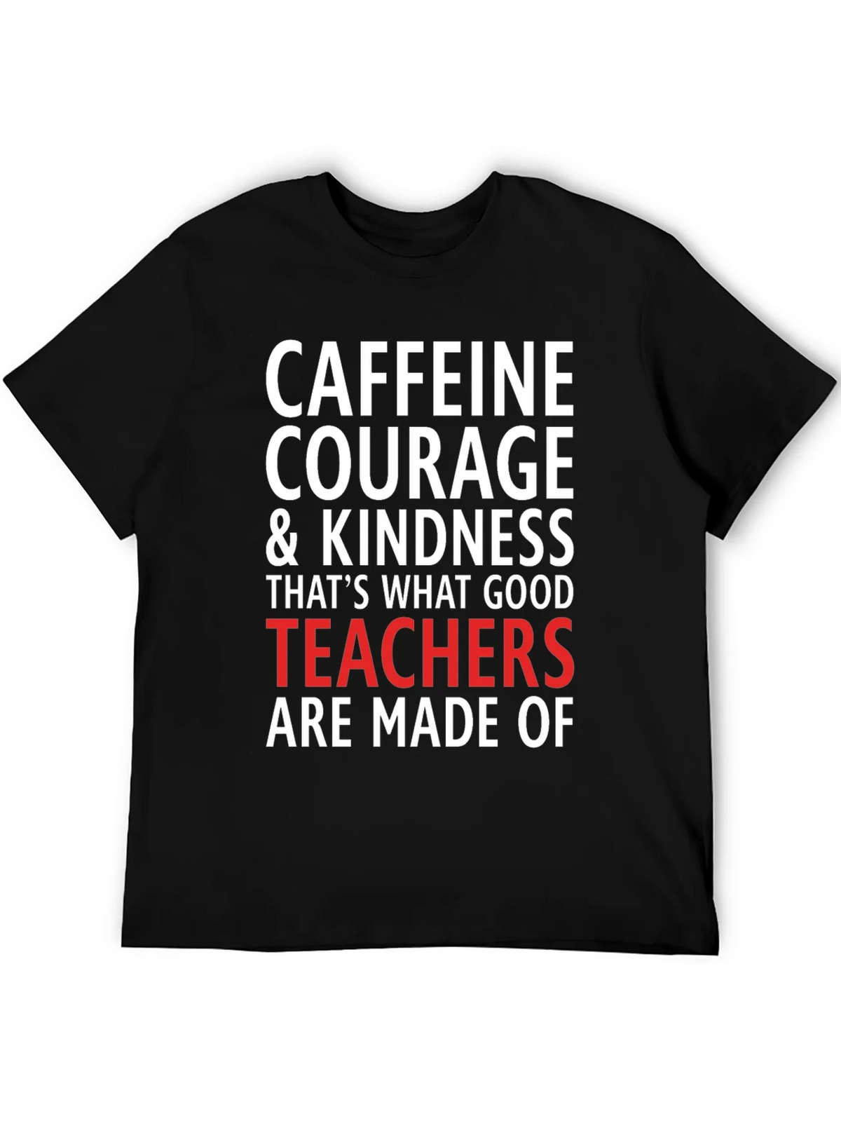 Caffeine Courage Teacher T-Shirt