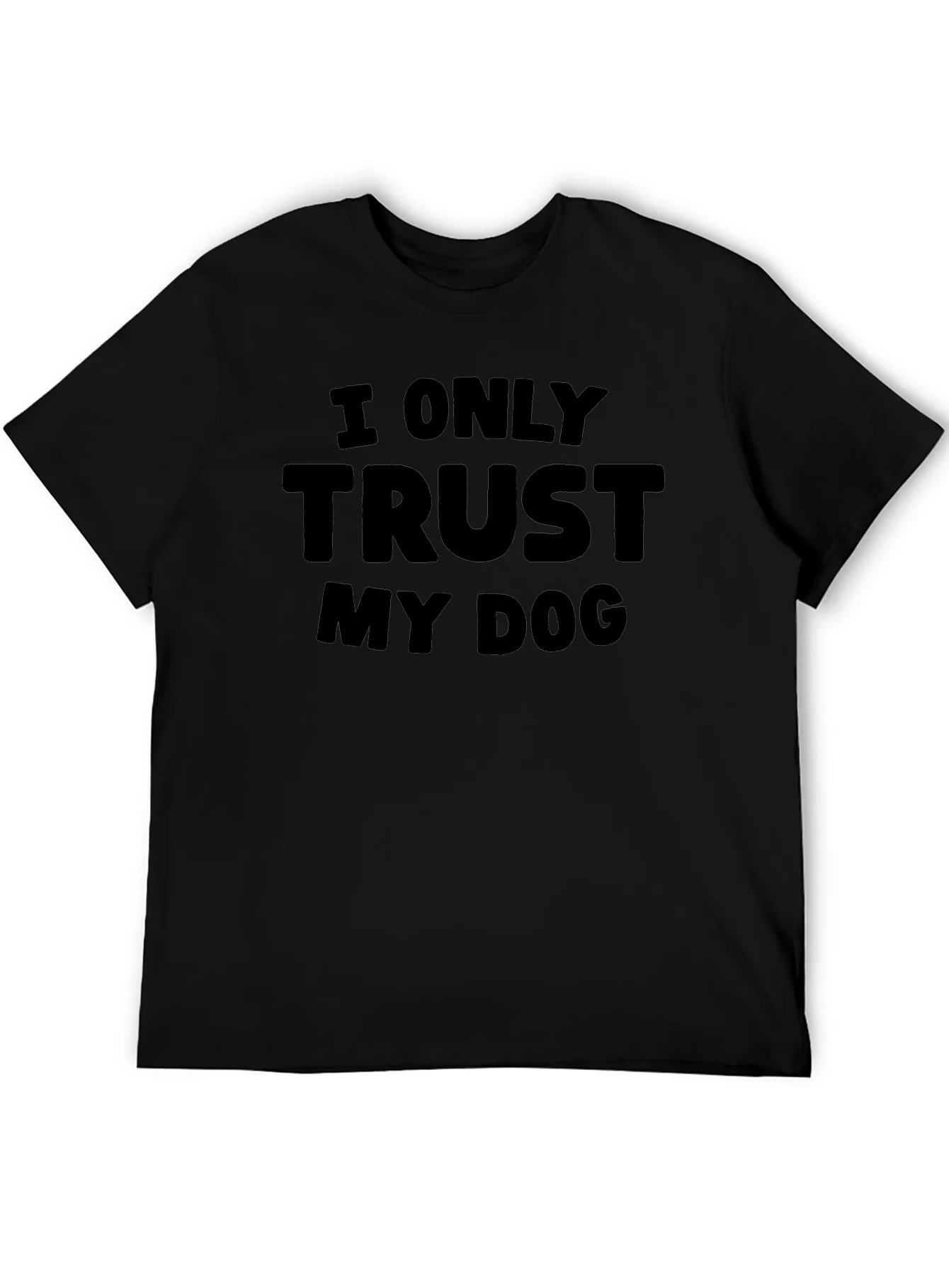 I Only Trust My Dog - Graphic Tee
