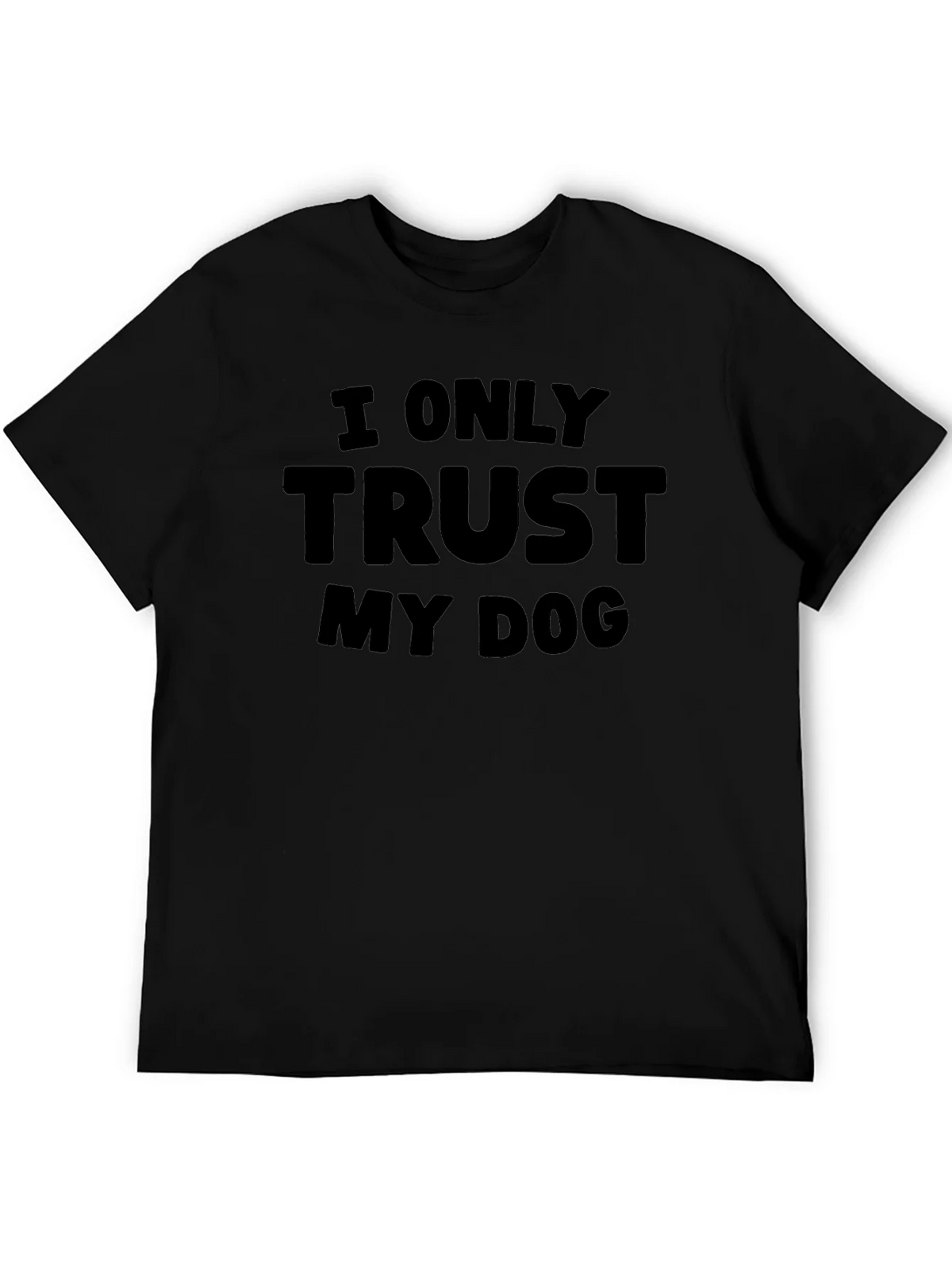 I Only Trust My Dog - Graphic Tee
