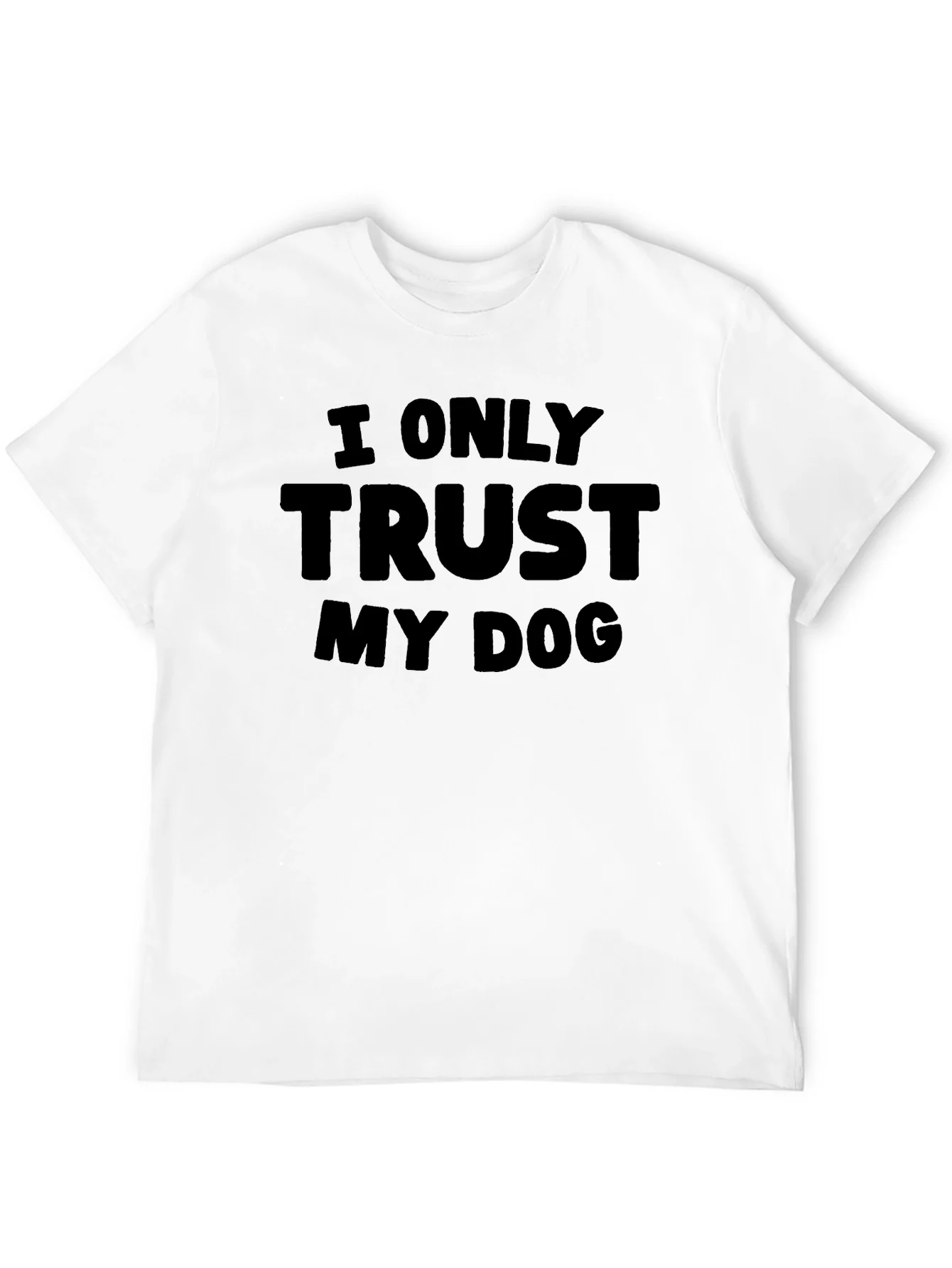 I Only Trust My Dog - Graphic Tee