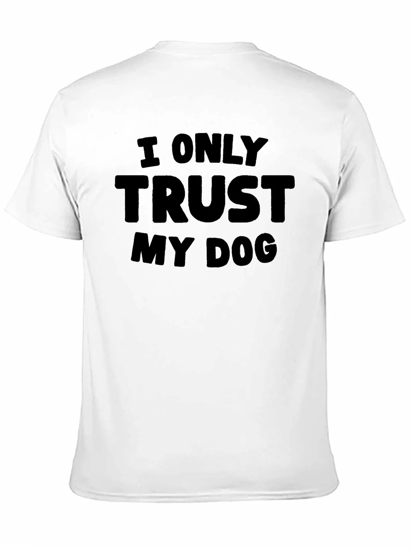 I Only Trust My Dog - Graphic Tee